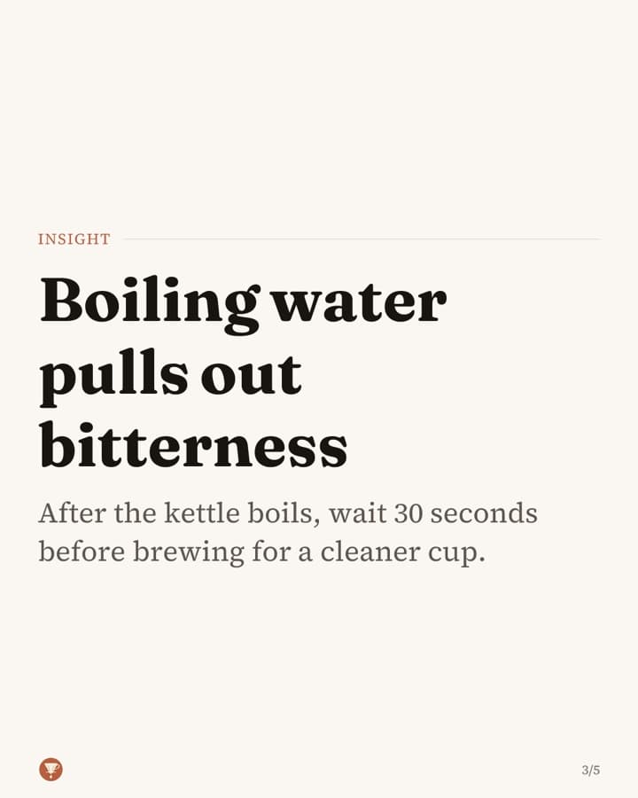 Slide 3 of 5: Boiling water pulls out bitterness